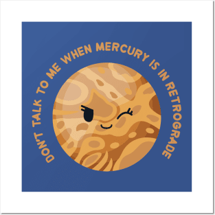 don't talk to me when mercury is in retrograde Posters and Art